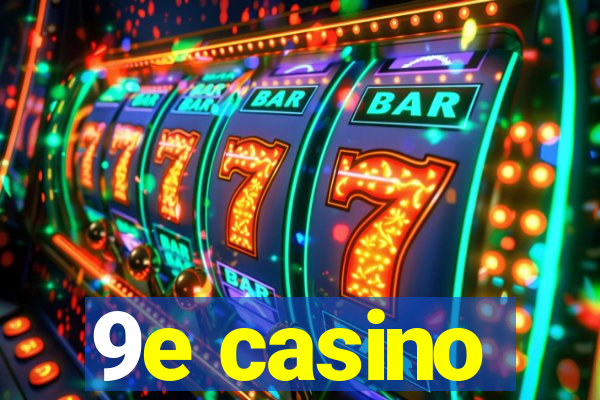 9e casino